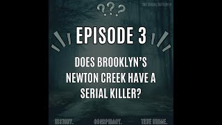 Episode Three: Does Brooklyn's Newton Creek Have A Serial Killer Wealth