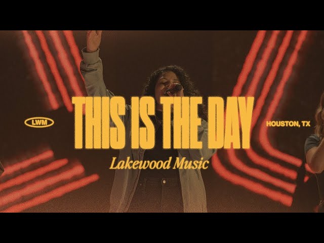 This Is The Day | Lakewood Music class=