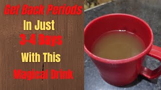 इस ड्रिंक को पीके सिर्फ 3-4 दिन में पीरियड्स को वापस लाये।।Get Back Periods With This Magical Drink|