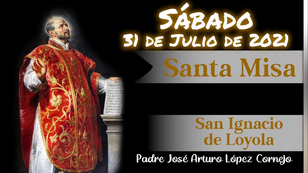 ✓ MISA DE HOY sábado 31 de julio 2021 - Padre Arturo Cornejo - YouTube