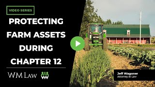 Protecting Farm Assets During Chapter 12