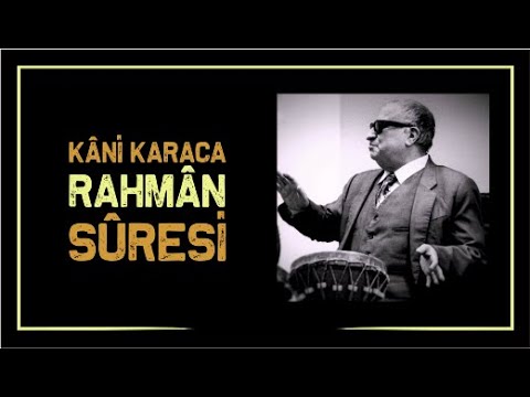 Kani Karaca-Sure (Rahmân)