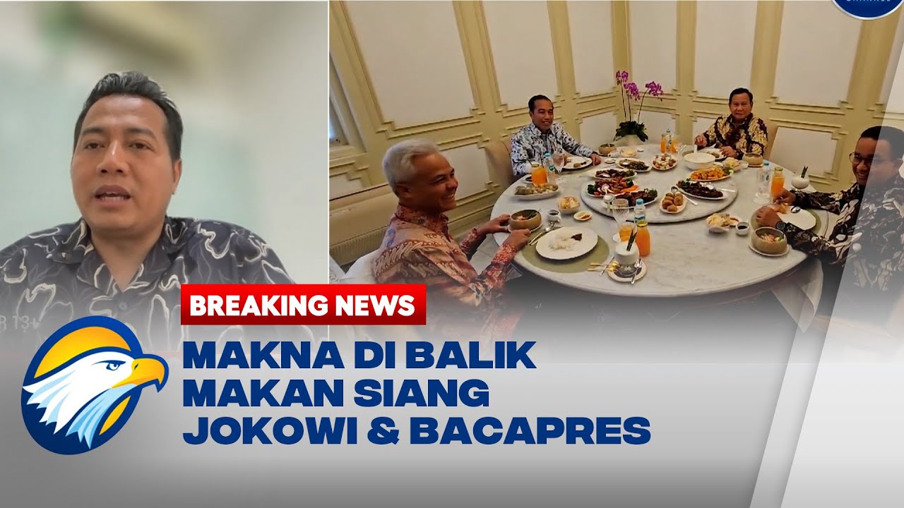 BREAKING NEWS - Menerka Makna di Balik Makan Siang Presiden Jokowi & 3 Bacapres