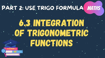[PART 2] 6.3 Integration of Trigonometric Functions | Using Trigonometric Formulae