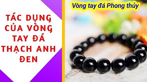 Ý NGHĨA CÔNG DỤNG THẦN KỲ CỦA VÒNG TAY ĐÁ THẠCH ANH ĐEN I VÒNG TAY PHONG THỦY CHO MỆNH THỦY, MỘC