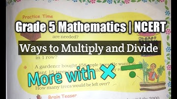 Chapter 13 Ways to Multiply and Divide (More with ✖ ➗ ) | Grade 5 Mathematics | NCERT | CBSE
