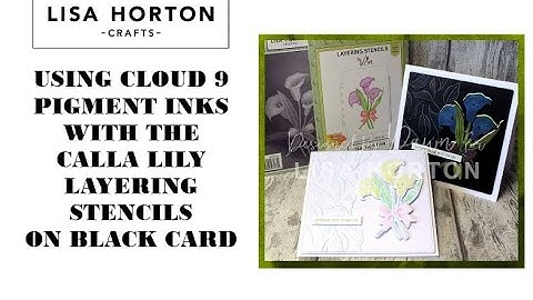 HOW TO USE CLOUD 9 PIGMENT INKS TO BLEND ON BLACK CARD USING THE CALLA LILY LAYERING STENCILS