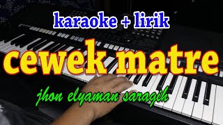 CEWEK MATRE [KARAOKE] JHON ELYAMAN SARAGIH