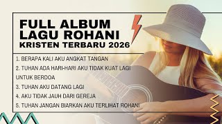 FULL ALBUM ROHANI KRISTEN BERAPA KALI ANGKAT TANGAN FYP TIKTOK 2026