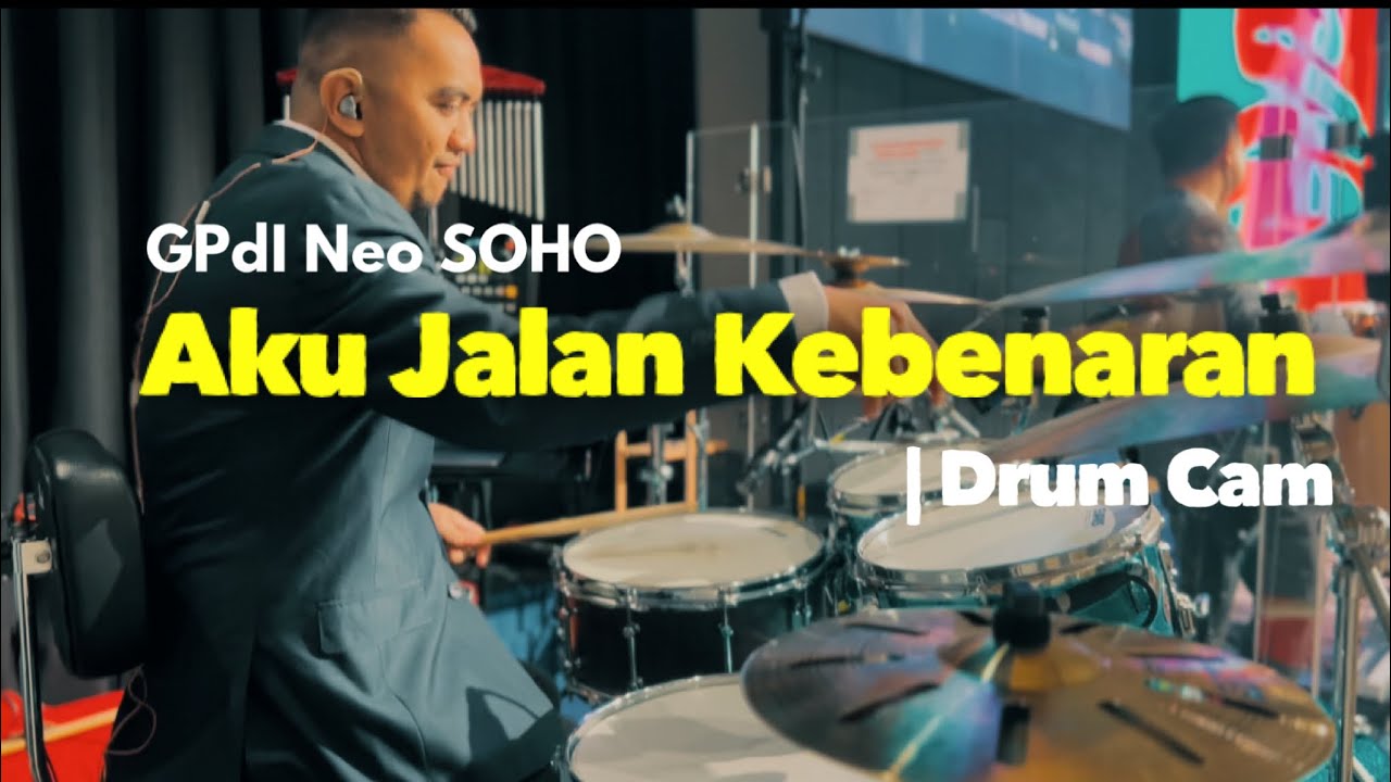 Aku Jalan Kebenaran | GPdI Neo SOHO  | Drum Cam
