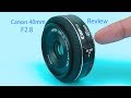 Canon 40mm EF f/2.8 STM Lens Review | with Video Test and Pictures