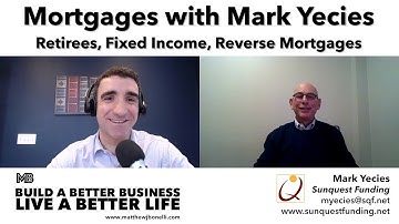 Retirees, Fixed Income, and Reverse Mortgages | Interview with Mortgage Expert Mark Yecies