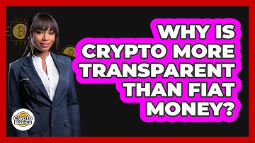 Why Is Crypto More Transparent Than Fiat Money? - CryptoBasics360.com