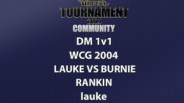 UT2004 DM 1v1 - World Cyber Games 2004 - lauke vs Burnie - Rankin - lauke