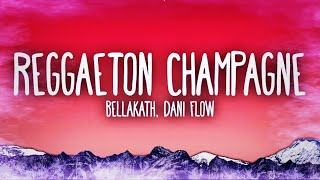 BELLAKATH, DANY FLOW ~Regaeton Champagne (Letra Lyrics