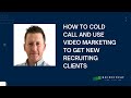 How to cold call and use personalized video marketing to get new recruiting clients