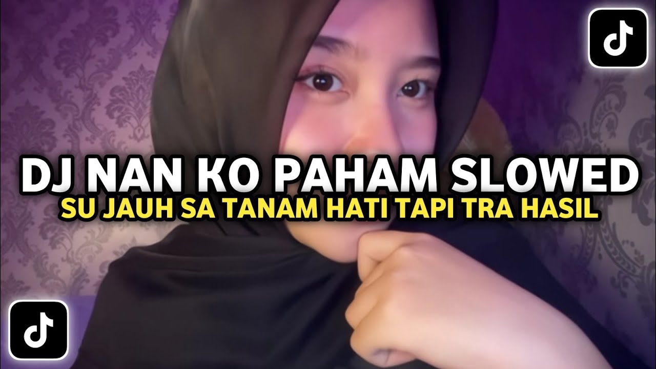 DJ Nan Ko Paham Slowed | DJ Su Jauh Sa Tanam Hati Tapi Tra Hasil Slowed Viral TikTok 2025
