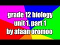 Grade 12 Biology Unit 1 Part 1 By Afaan Oromoo Grade 12 Biology Unit 1 Part 1 By Afaan Oromoo