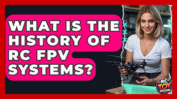 What Is The History Of RC FPV Systems? - RC Toy Central