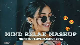 Mind relax  mashup 🥰❤️|| nonstop loveashup