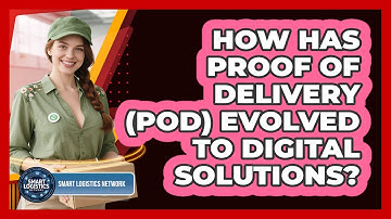 How Has Proof Of Delivery (POD) Evolved To Digital Solutions? - Smart Logistics Network