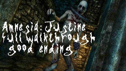 Amnesia DLC: Justine Walkthrough (Good Ending, All Notes)