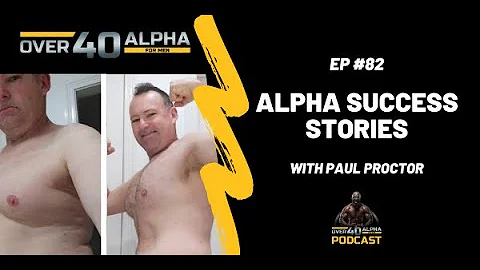 Alpha Success Stories with Paul Proctor
