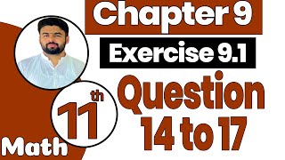 11th Class Math Chapter 9 | Exercise 9.1 || Question 14,15,16,17 || FSc Math Part 1 Chapter 9||