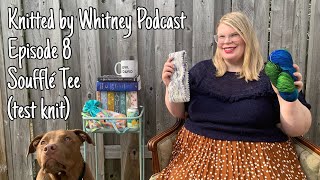 Knitted by Whitney Podcast - Ep 8 Soufflé Tee and Giveaway Winner Announced!