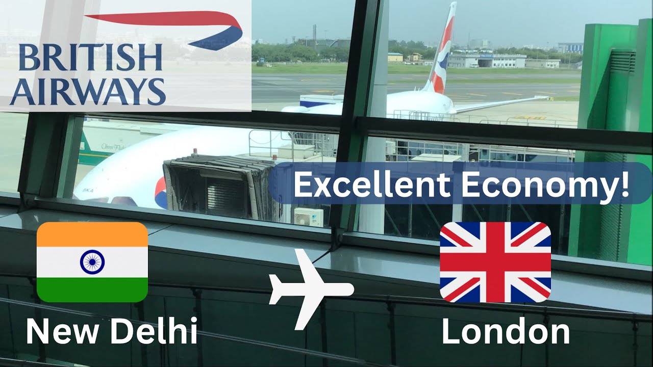 TRIP REPORT  New Delhi to London with British Airways  B787 9 Dreamliner  Excellent economy