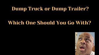Dump Truck or Dump Trailer Which One Should You Go With    #dumptruck.  #dumptrailer