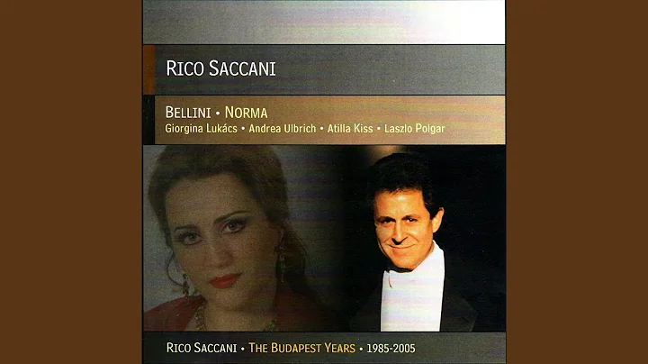 Norma: Act 1, Scena, "Sgombra e la sacra selva", e...