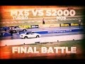 Turbo MX5 VS Honda with NOS [Final Battle]