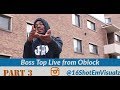 Boss Top Live From OBLOCK On Lil Durk & King Von, Catching Famous Dex & Lil Zay Osama issue Part 3.