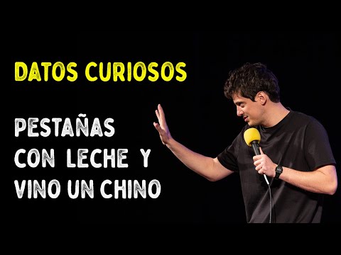 Datos Curiosos - Pestañas con Leche y Vino un Chino (Impro con el Público)