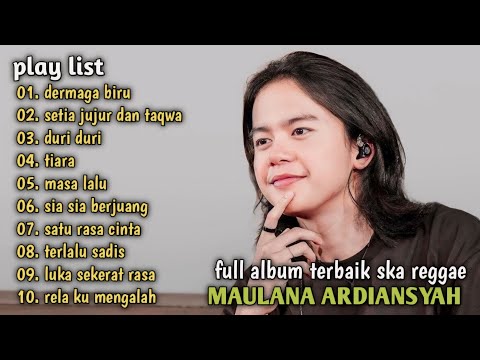 DERMAGA BIRU, SETIA JUJUR DAN TAQWA, TIARA | MAULANA ARDIANSYAH FULL ALBUM TRENDING TERBARU | REGGAE