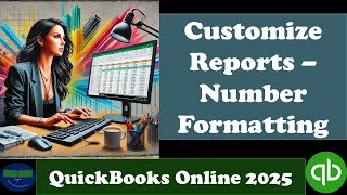 Customize Reports – Number Formatting 1 QuickBooks Online 2025