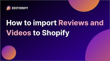How to import Reviews and Videos to Shopify