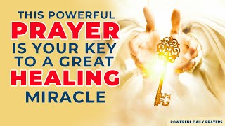 This Powerful Prayer Is Your Key To Great Healing Miracle From Jesus | PRAY NOW AND RECEIVE HEALING