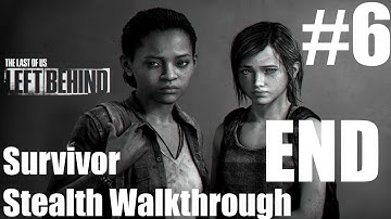 The Last Of Us - Left Behind - Stealth Walkthrough - Survivor - Part 6 - END | CenterStrain01