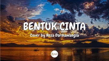Eclat Story – Bentuk Cinta (Lirik) Cover by Reza Darmawangsa