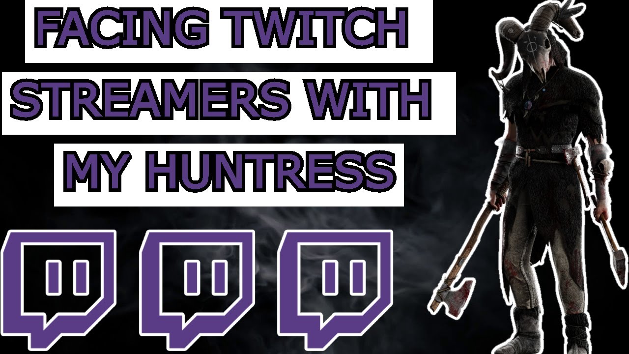 Terrorizing Twitch Streamers With My Huntress | Dead by Daylight - YouTube