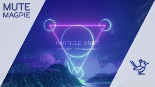 Particle Drift [chillwave・synthwave mix]