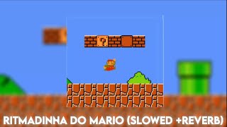 RITMADINHA DO MARIO (SLOWED+REVERB)