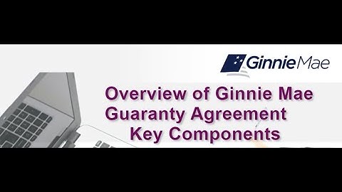 Ginnie Mae: Overview of Ginnie Mae Guaranty Agreement Key Components