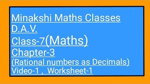 DAV/Class-7(Maths)/ Chapter-3(Rational Numbers as Decimals)/Video-1/Worksheet-1