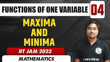 Maxima and Minima | Functions Of One Variable 04 | Mathematics | IIT JAM 2023