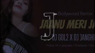 JANU MERI Jaan ll DJ GOL2 X DJ JANGHEL