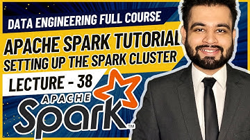Setting up the Apache Spark Cluster | Data Engineer Full Course | Lecture 38
