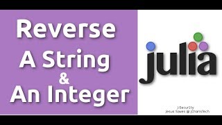 Julia Coding Questions - Reverse A String and An Integer